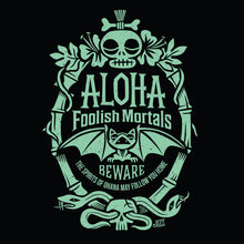 'Aloha Foolish Mortals' Glow in the Dark Unisex Tee - Pre-Order!