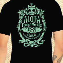 'Aloha Foolish Mortals' Glow in the Dark Unisex Tee - Pre-Order!