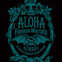 'Aloha Foolish Mortals' Unisex Tee - Ready to Ship!