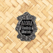 'Aloha Foolish Mortals Black' Enamel Pin - Ready to Ship!